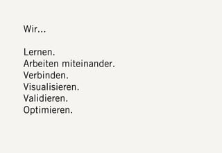 S DF.EDU WEBTHINKING. FEBRUAR 2013. DIE FIRMA GMBH6
Wir...
Lernen.
Arbeiten miteinander.
Verbinden.
Visualisieren.
Validieren.
Optimieren.
 