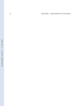 12   CHAPITRE 2.   DÉFINITIONS ET NOTATIONS
tel-00004620, version 1 - 11 Feb 2004
 