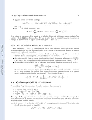 4.4.   QUELQUES PROPRIÉTÉS INTÉRESSANTES                                                                     29

                                              p+1
                                           • Ii,m,l est calculé pour tout i, m et l par :

                                                         −λµ+ Ii−1,m,l + (1 + λ|µl | + c∆t˜ )Ii,m,l + λµ− Ii+1,m,l = Ii,m,l + c∆t˜ Bq (Tip )
                                                            l
                                                               p+1
                                                                                          σ p+1         l
                                                                                                           p+1        n
                                                                                                                                 σ

                                             avec T 0 = T ∗
                                           • puis Tip+1 est calculé pout tout i par :

                                                                  ρCv Tip+1 +         σ ∆tBq (Tip+1 )ωq,l = ρCv Tin +
                                                                                      ˜                                            p+1
                                                                                                                              σ ∆tIi,m,l ωq,l
                                                                                                                              ˜
                                                                                q,l                                     q,l

                                        Si on obtient la convergence de la boucle en p, la limite obtenue est solution du schéma Implicite Non
                                        Linéaire (4.2.1)-(4.2.2) que l'on appellera INL par la suite. Dans un premier temps, on se contente en
                                        pratique de deux itérations en p pour passer de l'étape n à l'étape n + 1.



                                        4.3.2 Cas où l'opacité dépend de la fréquence
tel-00004620, version 1 - 11 Feb 2004




                                            Dans le système (4.2.1)-(4.2.2), σ ne correspond avec la valeur réelle de l'opacité que si cette dernière
                                                                             ˜
                                        est indépendante de la direction et de la fréquence. Si tel n'est pas le cas, il faut donc la choisir de manière
                                        pertinente. On étudie trois possibilités :
                                            • L'opacité est prise comme étant une moyenne donnée par l'intégrale de l'opacité sur le domaine de
                                              référence divisée par sa longueur. Ce choix est l'un des plus triviaux.
                                                                                                                                                 σB 
                                           • On choisit de dénir l'opacité comme étant l'opacité de Planck, donnée par la formule σp =                .
                                                                                                                                                B
                                               Cette opacité est l'opacité d'émission habituellement utilisée dans les équations grises.
                                           • On remplace l'équation (4.2.1) par un système d'équations par bande de fréquence de la forme :
                                                                                   ∗      n
                                                                                1 ER,ν − ER,ν         ∗       ∗
                                                                                              = σν a(Tν )4 − ER,ν
                                                                                c     ∆t
                                               On considère alors que σν ne dépend plus de la fréquence dans la bande considérée. Les valeurs
                                                    ∗
                                               de ER,ν nous importent peu, aussi la seule modication induite par l'introduction de ce système
                                               portera sur l'équation à résoudre pour trouver T ∗ . Cette dernière devient :
                                                                                                 1
                                                                 ρCv (Ti∗ − Tin ) +                             ∗
                                                                                                        cσ∆t a(Ti,ν )4 − ER,i,ν ων = 0
                                                                                                                          n

                                                                                        ν
                                                                                            1 + c∆tσi,ν


                                        4.4 Quelques propriétés intéressantes
                                        Proposition. Propriétés permettant d'encadrer les itérées des températures.
                                          * Ti∗ ∈ [min(Tin , TR,i ); max(Tin , TR,i )]
                                                              n                 n

                                          * Si Tin  TR,i alors Tin  Tip+1  TR,i
                                                       p+1                             p+1

                                          * Si Ti  TR,i et Ti  TR,i alors Tip+1  TR,i  TR,i
                                                 p+1     n          n    p+1               p+1 n


                                        Remarque 3. Les hypothèses des deux derniers points ne sont pas toujours vériées. Par exemple, dans
                                        le cas test de l'onde de Marshak que l'on utilise, l'hypothèse du deuxième point est vraie, par contre,
                                        celle du troisième n'est pas vériée.

                                        Idée de la preuve.      * La fonction ρCv T + c∆tσaT 4 est un polynôme croissant en T , le premier point
                                               découle alors directement de l'égalité :

                                                                         ρCv Ti∗ + c∆tσa(Ti∗ )4 = ρCv Tin + c∆tσa(TR,i )4
                                                                                                                   n
 