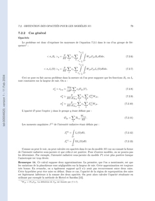 7.2.   OBTENTION DES OPACITÉS POUR LES MODÈLES                                           M1                     79


                                        7.2.2 Cas général
                                        Opacités
                                           Le problème est donc d'exprimer les moyennes de l'équation 7.2.1 dans le cas d'un groupe de fré-
                                        quence1 :

                                                                                                                 νq+ 1
                                                                                                                         2
                                                                                       p
                                                                          σν Bν q =                xj                      Wjk Fjk Bν dΩdν,       (7.2.6)
                                                                                      RT        j             k ν 1 S2
                                                                                                                 q−
                                                                                                                     2
                                                                                                                 νq+ 1
                                                                                                                         2
                                                                                        p
                                                                       σν Iν (Ω) q =               xj                      Wjk Fjk Iν (Ω)dΩdν.    (7.2.7)
                                                                                       RT       j             k ν 1 S2
                                                                                                                 q−
                                                                                                                     2
tel-00004620, version 1 - 11 Feb 2004




                                           Ceci ne pose en fait aucun problème dans la mesure où l'on peut supposer que les fonctions Bν ou Iν
                                        sont constantes sur la largeur de raie. On a :


                                                                                 e             4πp
                                                                                σq = σp,q                      xj Oqj (T ),                         (7.2.8)
                                                                                               caθ4       j
                                                                                         a         p                              (0)
                                                                                        σq                           xj          Jνjk Wjk ,         (7.2.9)
                                                                                               RT cER,q          j           k
                                                                                        f         p                               (1)
                                                                                       σq                            xj          Jνjk Wjk .        (7.2.10)
                                                                                               RT cFR,q          j           k

                                           L'opacité O pour l'espèce j dans le groupe q étant dénie par :

                                                                                                                     Wνjk
                                                                                             Oqj =            Bνjk        .                        (7.2.11)
                                                                                                                     RT
                                                                                                      k

                                           Les moments angulaires J (i) de l'intensité radiative étant dénis par :


                                                                                              (0)
                                                                                             Jν =             Iν (Ω)dΩ,                            (7.2.12)
                                                                                                      S2

                                                                                              (1)
                                                                                             Jν =             ΩIν (Ω)dΩ.                           (7.2.13)
                                                                                                      S2

                                            Comme on peut le voir, on peut calculer ces opacités dans le cas du modèle M 1 car on connaît la forme
                                        de l'intensité radiative sous-jacente et que celle-ci est positive. Pour d'autres modèles, on ne pourra pas
                                        les déterminer. Par exemple, l'intensité radiative sous-jacente du modèle P 1 n'est plus positive lorsque
                                        l'anisotropie est trop élevée.
                                        Remarque 14.       Ce calcul suppose deux approximations. La première, que l'on a mentionnée, est que
                                        les variations de la planckienne sont négligeables sur la largeur de raie. Cette approximation est toujours
                                        très bonne. En revanche, on a également supposé qu'il n'y avait pas recouvrement entre deux raies.
                                        Cette hypothèse peut être mise en défaut. Dans ce cas, l'opacité de la région de superposition des raies
                                        est légèrement inférieure à la somme des deux opacités. On peut alors calculer l'opacité résultante en
                                        utilisant par exemple la méthode de Hottel et Sarom [15].
                                          1W        = lNA Sjk . La dénition de Sjk est donnée par (7.1.7).
                                               jk
 