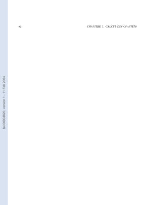 tel-00004620, version 1 - 11 Feb 2004




                                        82
                                        CHAPITRE 7.
                                        CALCUL DES OPACITÉS
 