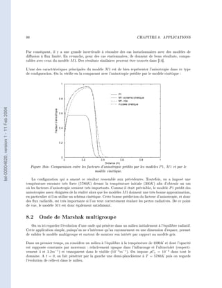 88                                                                       CHAPITRE 8.      APPLICATIONS




                                        Par conséquent, il y a une grande incertitude à résoudre des cas instationnaires avec des modèles de
                                        diusion à ux limité. En revanche, pour des cas stationnaires, ils donnent de bons résultats, compa-
                                        rables avec ceux du modèle M 1. Des résultats similaires peuvent être trouvés dans [14].

                                        L'une des caractéristiques principales du modèle M 1 est de bien représenter l'anisotropie dans ce type
                                        de conguration. On la vérie en la comparant avec l'anisotropie prédite par le modèle cinétique :
tel-00004620, version 1 - 11 Feb 2004




                                             Figure 2bis- Comparaison entre les facteurs d'anisotropie prédits par les modèles P 1, M 1 et par le
                                                                                     modèle cinétique.
                                           La conguration qui a amené ce résultat ressemble aux précédentes. Toutefois, on a imposé une
                                        température entrante très forte (5780K ) devant la température initiale (300K ) an d'obtenir un cas
                                        où les facteurs d'anisotropie seraient très importants. Comme il était prévisible, le modèle P 1 prédit des
                                        anisotropies assez éloignées de la réalité alors que les modèles M 1 donnent une très bonne approximation,
                                        en particulier si l'on utilise un schéma cinétique. Cette bonne prédiction du facteur d'anisotropie, et donc
                                        des ux radiatifs, est très importante si l'on veut correctement évaluer les pertes radiatives. De ce point
                                        de vue, le modèle M 1 est donc également satisfaisant.


                                        8.2 Onde de Marshak multigroupe
                                           On va ici regarder l'évolution d'une onde qui pénètre dans un milieu initialement à l'équilibre radiatif.
                                        Cette application simple, puisqu'on ne s'intéresse qu'au rayonnement en une dimension d'espace, permet
                                        de valider le modèle multigroupe et surtout de montrer son intérêt par rapport au modèle gris.

                                        Dans un premier temps, on considère un milieu à l'équilibre à la température de 1000K et dont l'opacité
                                        est supposée constante par morceaux : relativement opaque dans l'infrarouge et l'ultraviolet (respecti-
                                        vement 4 et 3.2m−1 ) et transparent dans le visible (10−3 m−1 ). On impose ρCv = 10−4 dans tout le
                                        domaine. A t = 0, on fait pénétrer par la gauche une demi-planckienne à T = 5780K puis on regarde
                                        l'évolution de celle-ci dans le milieu.
 
