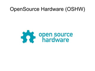 OpenSource Hardware (OSHW)
 