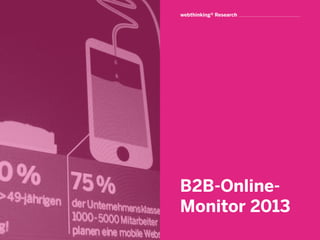 B2B-Online-
Monitor 2013
webthinking® Research
 