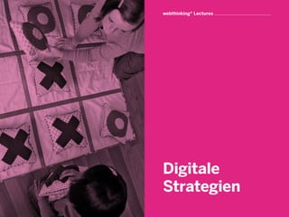 webthinking® Lectures




Digitale
Strategien
 