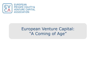 European Venture Capital: “A Coming of Age” 