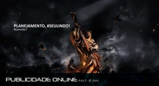 Publicidade online - Aula 03