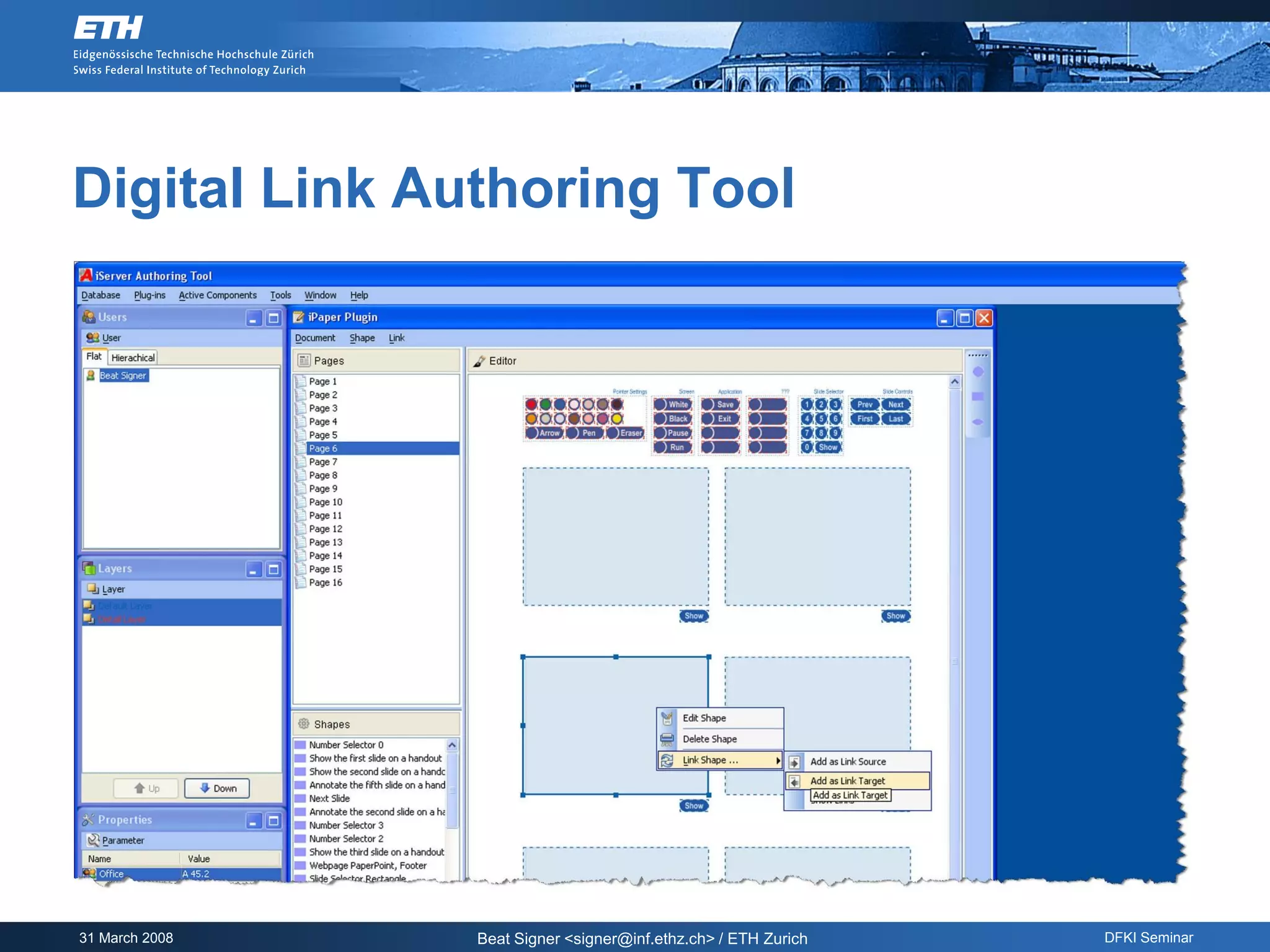 Digital Link Authoring Tool




31 March 2008   Beat Signer <signer@inf.ethz.ch> / ETH Zurich   DFKI Seminar
 