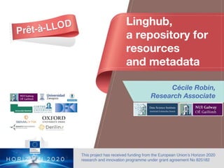 Linghub,
a repository for
resources
and metadata
Cécile Robin,
Research Associate
 