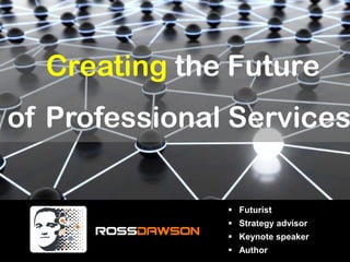 Creating the Future of Professional Services  ,[object Object]