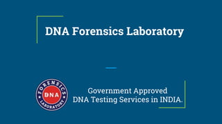DNA Forensics Laboratory
Government Approved
DNA Testing Services in INDIA.
 