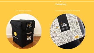 Delivering
our delivery backpack a prototype of our future packaging
 