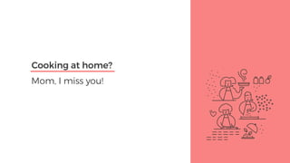 Mom, I miss you!
Cooking at home?
 