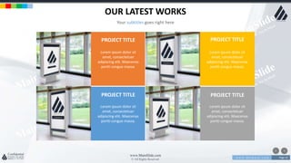 w w w . D o m a i n . c o m Page 33
www.MainSlide.com
© All Rights Reserved.
Confidential
OUR LATEST WORKS
Your subtitles goes right here
PROJECT TITLE
Lorem ipsum dolor sit
amet, consectetuer
adipiscing elit. Maecenas
portti congue massa.
PROJECT TITLE
Lorem ipsum dolor sit
amet, consectetuer
adipiscing elit. Maecenas
portti congue massa.
PROJECT TITLE
Lorem ipsum dolor sit
amet, consectetuer
adipiscing elit. Maecenas
portti congue massa.
PROJECT TITLE
Lorem ipsum dolor sit
amet, consectetuer
adipiscing elit. Maecenas
portti congue massa.
 
