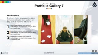 w w w . D o m a i n . c o m Page 37
www.MainSlide.com
© All Rights Reserved.
Confidential
F e a t u r e s S l i d e s
Portfolio Gallery 7
Our Projects
Creativity is the key to success in the future,
and primary education where teachers can
bring creativity in children at that level.
Lorem Ipsum has two main statistical
methodologies are used in data analysis which
summarizes data.
2
Lorem Ipsum has two main statistical
methodologies are used in data analysis which
summarizes data.
3
Lorem Ipsum has two main statistical
methodologies are used in data analysis which
summarizes data.
1
 