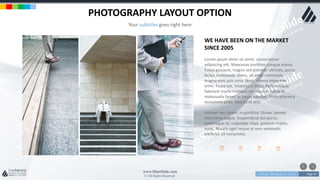 w w w . D o m a i n . c o m Page 41
www.MainSlide.com
© All Rights Reserved.
Confidential
PHOTOGRAPHY LAYOUT OPTION
Your subtitles goes right here
WE HAVE BEEN ON THE MARKET
SINCE 2005
Lorem ipsum dolor sit amet, consectetuer
adipiscing elit. Maecenas porttitor congue massa.
Fusce posuere, magna sed pulvinar ultricies, purus
lectus malesuada libero, sit amet commodo
magna eros quis urna. Nunc viverra imperdiet
enim. Fusce est. Vivamus a tellus. Pellentesque
habitant morbi tristique senectus et netus et
malesuada fames ac turpis egestas. Proin pharetra
nonummy pede. Mauris et orci.
Aenean nec lorem. In porttitor. Donec laoreet
nonummy augue. Suspendisse dui purus,
scelerisque at, vulputate vitae, pretium mattis,
nunc. Mauris eget neque at sem venenatis
eleifend. Ut nonummy.
 