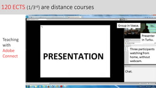 120 ECTS (1/3rd) are distance courses
Teaching
with
Adobe
Connect
 