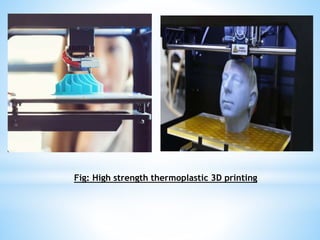 Fig: High strength thermoplastic 3D printing
 