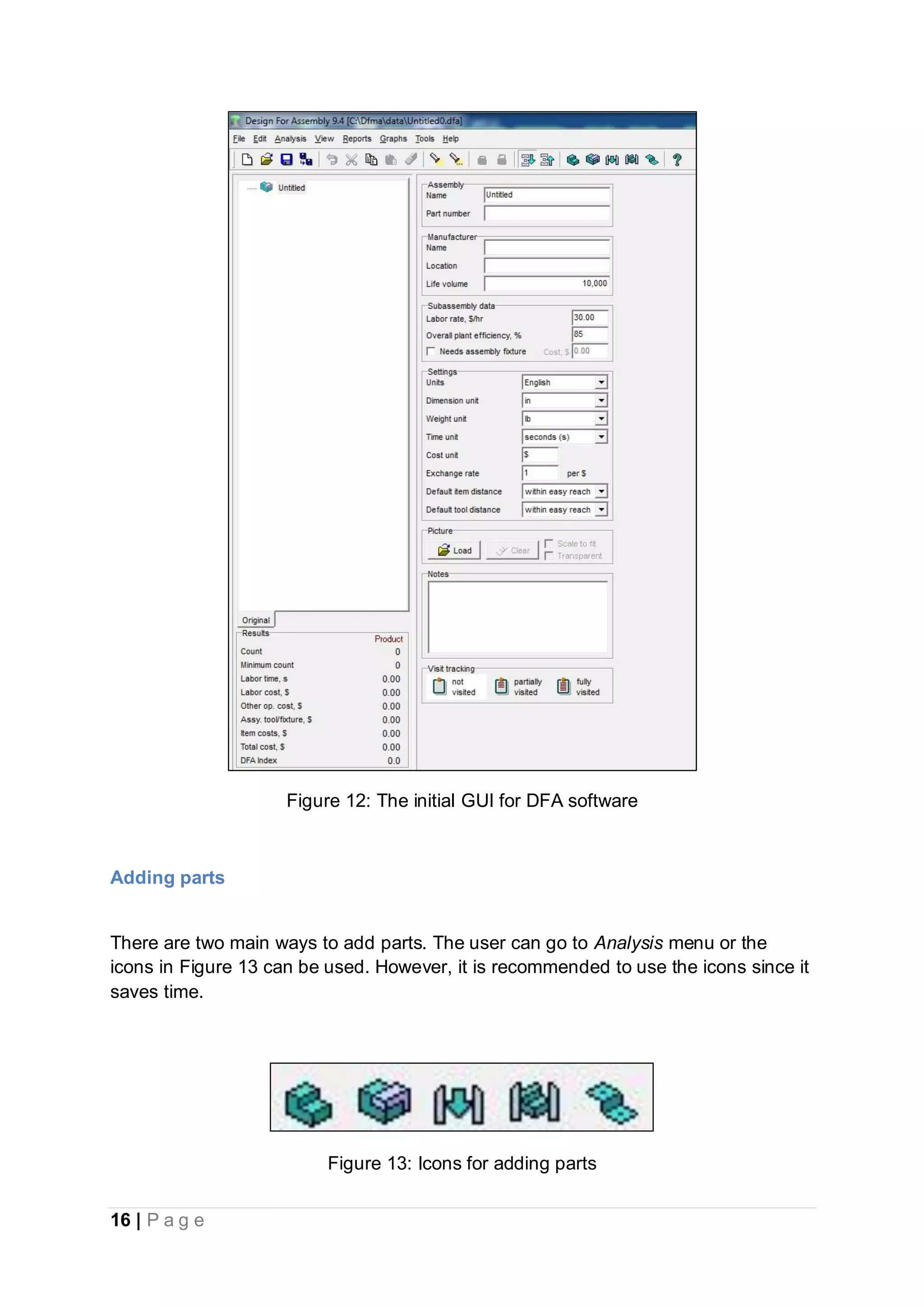 16 | P a g e
Figure 12: The initial GUI for DFA software
Adding parts
There are two main ways to add parts. The user can go to Analysis menu or the
icons in Figure 13 can be used. However, it is recommended to use the icons since it
saves time.
Figure 13: Icons for adding parts
 