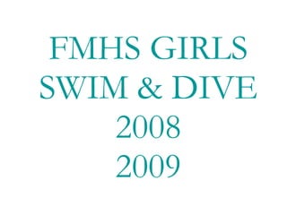 FMHS GIRLS SWIM & DIVE 2008 2009 