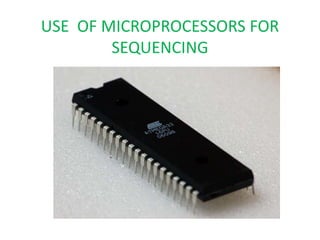 USE OF MICROPROCESSORS FOR 
SEQUENCING 
 