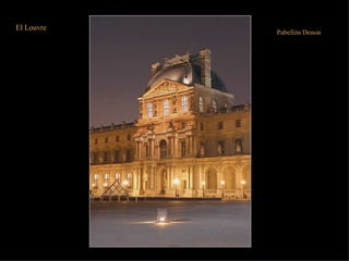 El Louvre Pabellón Denon Sinónimo de obra perpetua. ¿Cuántos años de obras 200, 300 o más? 