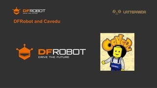 DFRobot and Cavedu
 