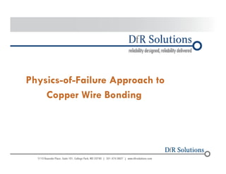 Physics-of-Failure Approach to 
© 2004 -–2200011070 
Copper Wire Bonding 
 