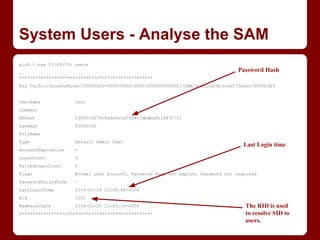 System Users - Analyse the SAM
win8.1.raw 23:43:33> users
…
**************************************************
Key CsiTool...