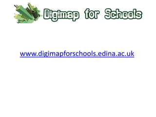 www.digimapforschools.edina.ac.uk 
 