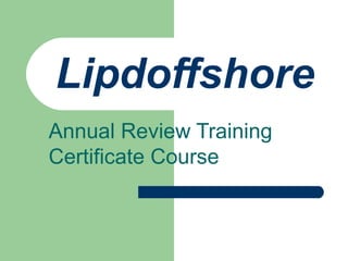 Lipdoffshore Annual Review Training Certificate Course 