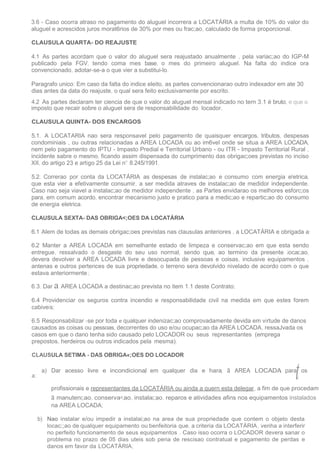 3.6 - Caso ocorra atraso no pagamento do aluguel incorrera a LOCATÁRIA a multa de 10% do valor do
aluguel e acrescidos jur...