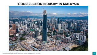 22
CONSTRUCTION INDUSTRY IN MALAYSIA
Occupational Safety & Health in Construction Industry (Management) – OSHCI(M)
 