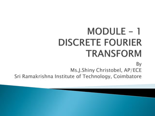 By
Ms.J.Shiny Christobel, AP/ECE
Sri Ramakrishna Institute of Technology, Coimbatore
 