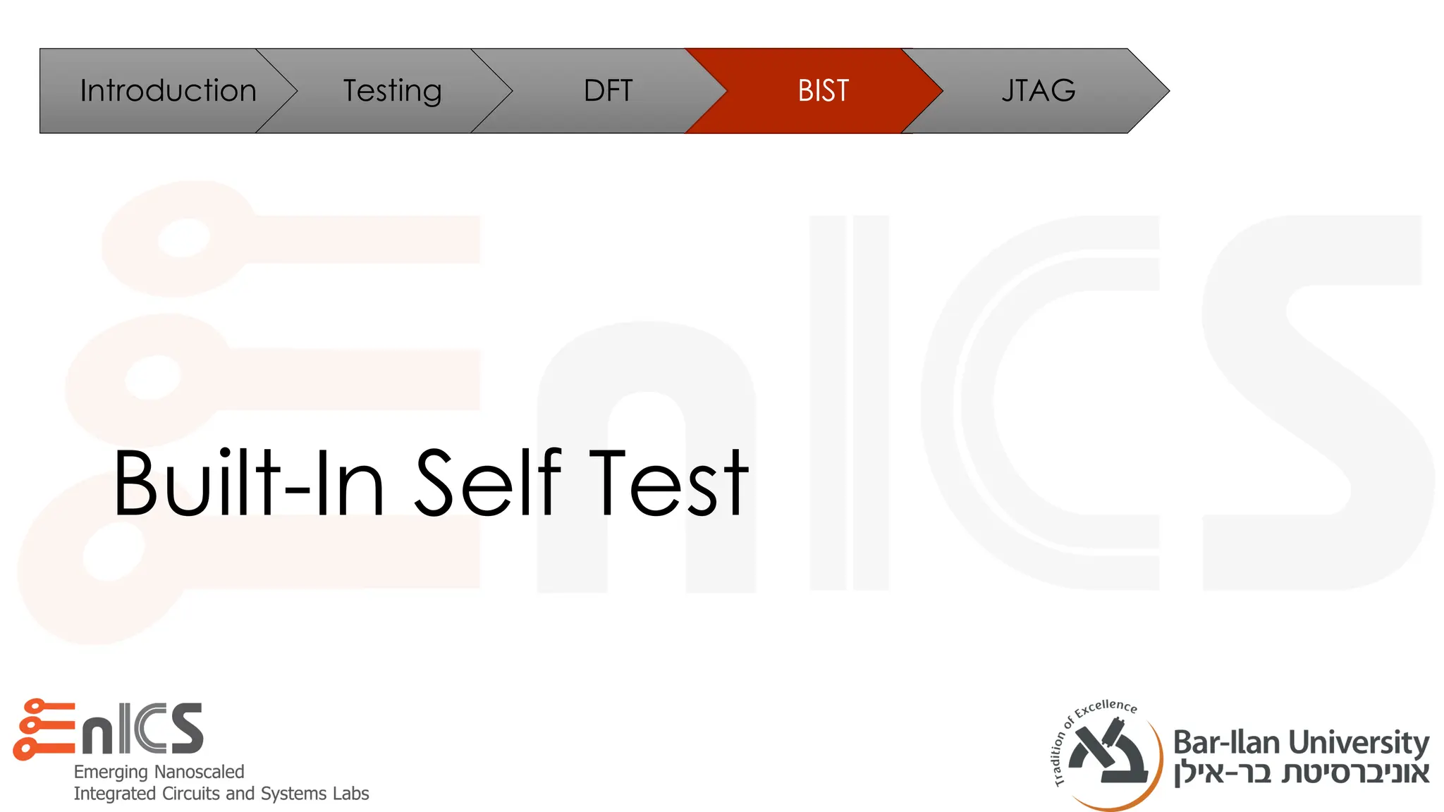 Built-In Self Test
Introduction Testing DFT BIST JTAG
 