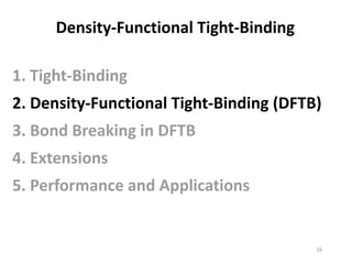 16
Density-Functional Tight-Binding
2. Density-Functional Tight-Binding (DFTB)
 