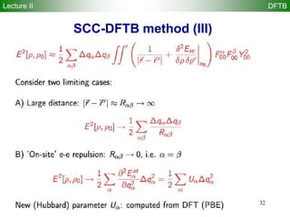 32
SCC-DFTB method (III)
Lecture II DFTB
 