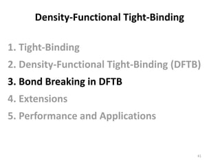 41
Density-Functional Tight-Binding
3. Bond Breaking in DFTB
 
