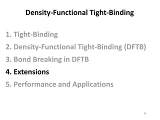 46
Density-Functional Tight-Binding
4. Extensions
 