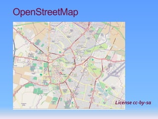 OpenStreetMap




                License cc-by-sa
 