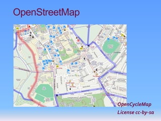 OpenStreetMap




                OpenCycleMap
                License cc-by-sa
 