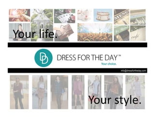 info@dressfortheday.com
!"#$%+,-&)*%
*%
!"#$%&'()*%
 