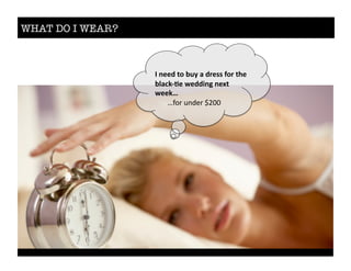 WHAT DO I WEAR?
0$1'',$%+$&2-$($,.'))$3+.$%4'$
&#(*567'$8',,"19$1':%$
8''5;$
%%%%%%%8("$%#09)$%:;<<%
 