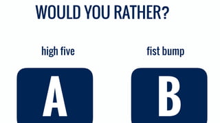 A B
Which is the Better Dance?
 