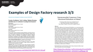Examples of Design Factory research 3/3
https://toknowpress.net/ISSN/2232-5697/10.115-126.pdf
https://www.shsu.edu/eng_ira/finnishstudies/Finnish%20Ta
bles%20of%20Content/JoFs_Vol%2023.2.pdf#page=38
 