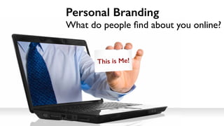 Visual Personal Branding
What do people remember about you online?
 