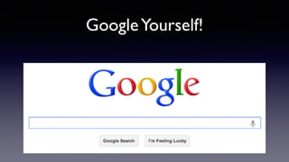 How many
results on Page 1
are about you?
Which social
media accounts
appear?
 