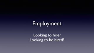 Employment
Looking to hire?
Looking to be hired?
 