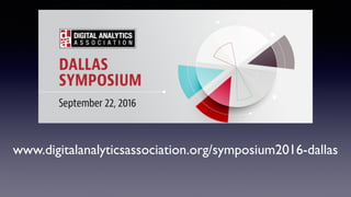 www.digitalanalyticsassociation.org/symposium2016-dallas
 