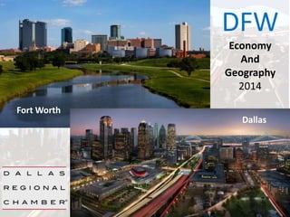DFW 
Economy 
And 
Geography 
2014 
Fort Worth 
Dallas 
 